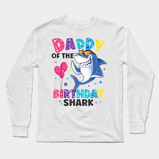 Daddy Of The Shark Birthday Dad Matching Family Long Sleeve T-Shirt